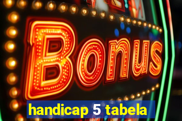 handicap 5 tabela